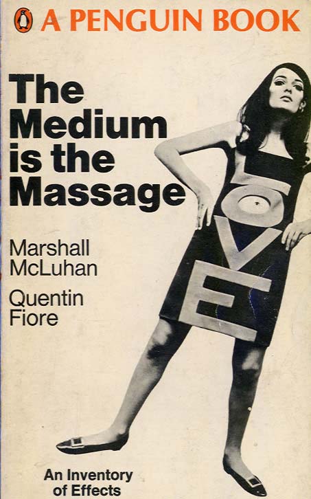 The Medium is the Massage Marshall Mc Luhan, Quentin Fiore Photo by Tony Rollo for Newsweek Bantam Books 1967 Cover